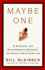 book cover of Maybe One: A Case for Smaller Families by Bill McKibben