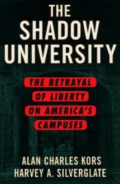 book cover of The Shadow University: The Betrayal Of Liberty On America's Campuses by Alan Charles Kors
