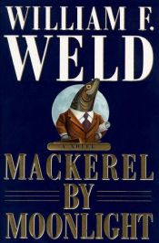 book cover of Mackerel by Moonlight by William F. Weld