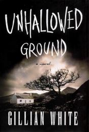 book cover of Unhallowed Ground by Gillian White