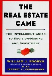 book cover of The Real Estate Game: The Intelligent Guide To Decisionmaking And Investment by Jeffrey L. Cruikshank|William J. Poorvu