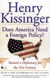 book cover of Does America Need a Foreign Policy?: Toward a Diplomacy for the 21st Century by Henry Kissinger