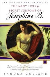 book cover of The Many Lives and Secret Sorrows of Josephine B by Sandra Gulland