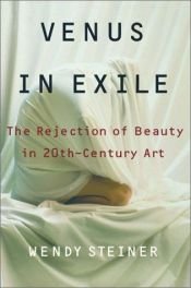 book cover of Venus in Exile: The Rejection of Beauty in Twentieth-Century Art by Wendy Steiner