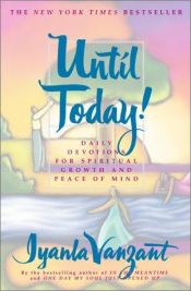 book cover of Until Today! : Daily Devotions for Spiritual Growth and Peace of Mind by Iyanla Vanzant