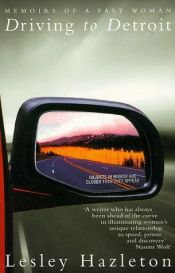 book cover of Driving to Detroit: Memoirs of a Fast Woman by Lesley Hazleton