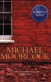 book cover of London bone by Michael Moorcock