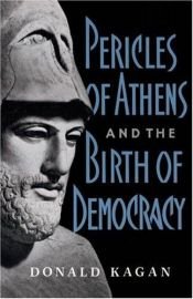 book cover of Pericles of Athens and the birth of democracy by Donald Kagan