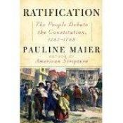book cover of Ratification: The People Debate the Constitution, 1787-1788 [Deckle Edge] [Hardcover] by Pauline Maier