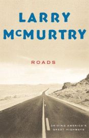 book cover of Roads : driving America's great highways by Larry McMurtry