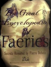 book cover of The Great Encyclopedia Of Faeries (2000) by Pierre Dubois