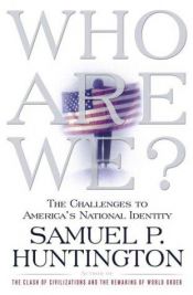 book cover of Who Are We?: The Challenges to America's National Identity by ساموئل هانتینگتون