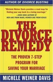 book cover of The Divorce Remedy: The Proven 7-Step Program for Saving Your Marriage by Michele Weiner-Davis