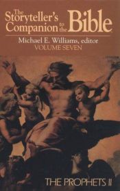 book cover of The Storyteller's Companion to the Bible: The Prophets II by Michael E. Williams
