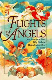 book cover of Flights of Angels: Selections from Billy Graham, Joni Eareckson Tada, Helen Steiner Rice & Others by Billy Graham