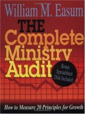 book cover of The Complete Ministry Audit: How to Measure 20 Principles for Growth by William M. Easum