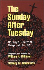 book cover of The Sunday after Tuesday : college pulpits respond to 9 by William H. Willimon