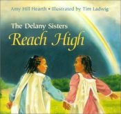 book cover of The Delany Sisters Reach High by Amy Hill Hearth