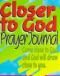 Closer to God Prayer Journal