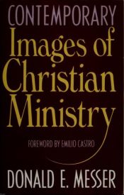 book cover of Contemporary images of Christian ministry by Donald E. Messer