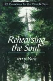 book cover of Rehearsing The Soul: 52 Devotions for the church Choir by Terry W York