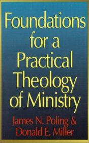 book cover of Foundations for a practical theology of ministry by James Newton Poling