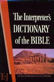 book cover of The Interpreter's Dictionary of the Bible: An Illustrated Encyclopedia Identifying and Explaining All Proper Names by George Arthur Buttrick