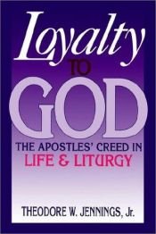 book cover of Loyalty to God : the Apostles' Creed in life and liturgy by Theodore W. Jennings