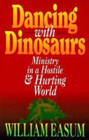 book cover of Dancing with dinosaurs : ministry in a hostile and hurting world by William M. Easum