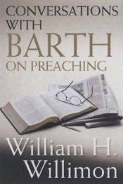 book cover of Conversations With Barth on Preaching by William H. Willimon