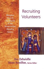 book cover of Recruiting Volunteers (Abingdon Press & the Church of the Resurrection Ministry Guides) by Dan Entwistle