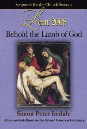 book cover of Behold the Lamb of God: Scriptures of the Church Seasons, Lent 2008 (Scriptures for the Church Seasons) by Simon Peter Iredale