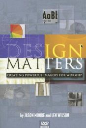 book cover of Design Matters: Creating Powerful Imagery for Worship by Jason Moore