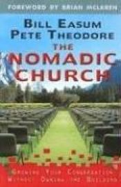 book cover of The Nomadic Church: Growing Your Congregation Without Owning The Building by William M. Easum