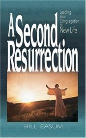 book cover of A Second Resurrection: Leading Your Congregation to New Life by William M. Easum