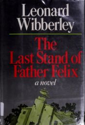book cover of The last stand of Father Felix by Leonard Wibberley