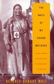 book cover of The ways of my grandmothers by Beverly Hungry Wolf