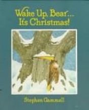 book cover of Wake up, Bear-- it's Christmas! by Stephen Gammell