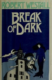 book cover of Break Of Dark by Robert Westall