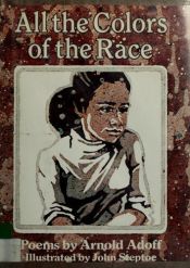 book cover of All the Colors of the Race by Arnold Adoff