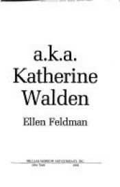book cover of A.k.a. Katherine Walden by Ellen Feldman
