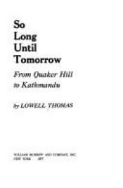 book cover of So Long Until Tomorrow: From Quaker Hill to Kathmandu by Lowell Thomas