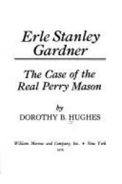 book cover of Erle Stanley Gardner: The Case of the Real Perry Mason by Dorothy B. Hughes