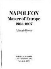 book cover of Napoleon, Master of Europe, 1805-1807 by Alistair Horne