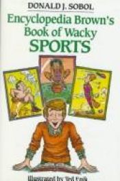 book cover of Encyclopedia Brown's Book Of Wacky Sports by Donald J. Sobol