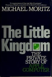 book cover of The Little Kingdom by Michael Moritz