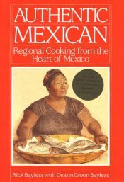 book cover of Authentic Mexican: regional cooking from the heart of Mexico by Rick Bayless