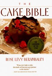 book cover of The cake bible by Rose Levy Beranbaum