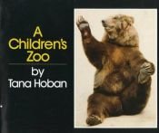 book cover of A Children's Zoo by Tana Hoban