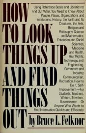 book cover of How to look things up and find things out by Bruce Felknor